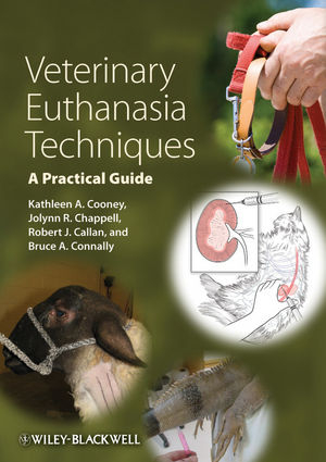 Veterinary Euthanasia Techniques - Kathleen Cooney, Jolynn Chappell, Robert Callan, Bruce Connally