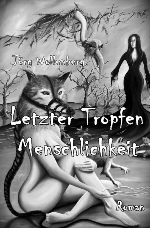 Letzter Tropfen Menschlichkeit - Jörg Wollenberg