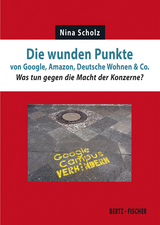 Die wunden Punkte von Google, Amazon, Deutsche Wohnen & Co. - Nina Scholz