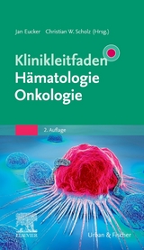 Klinikleitfaden Hämatologie Onkologie - Eucker, Jan; Scholz, Christian W.
