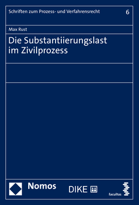 Die Substantiierungslast im Zivilprozess - Max Rust