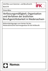 Verfassungsmäßigkeit, Organisation und Verfahren der ärztlichen Berufsgerichtsbarkeit in Niedersachsen - Diana Böse