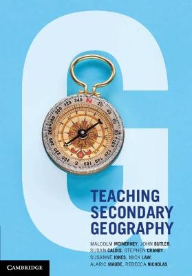 Teaching Secondary Geography - Malcolm McInerney, Susan Caldis, Stephen Cranby, John Butler, Alaric Maude
