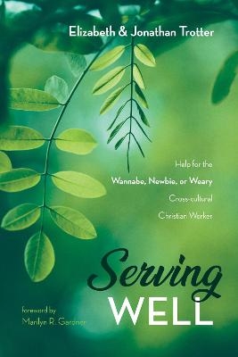 Serving Well - JONATHAN TROTTER, Elizabeth Trotter