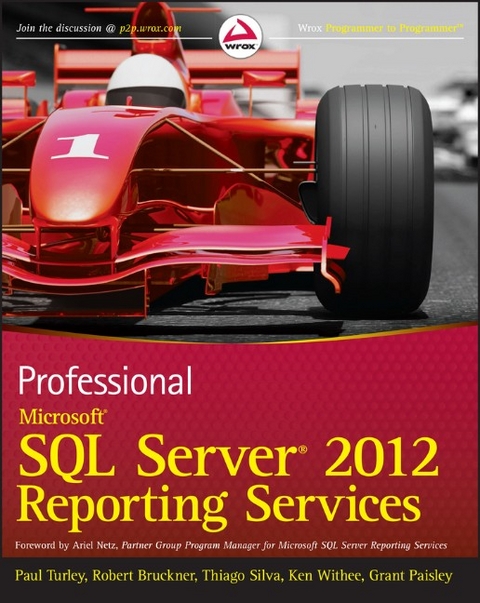 Professional Microsoft SQL Server 2012 Reporting Services -  Robert M. Bruckner,  Grant Paisley,  Thiago Silva,  Paul Turley,  Ken Withee