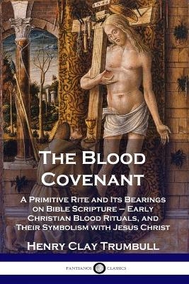 The Blood Covenant - Henry Clay Trumbull