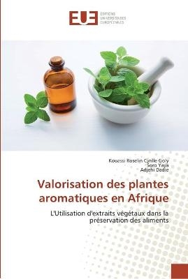 Valorisation des plantes aromatiques en Afrique - Kouassi Roselin Cyrille Goly, Soro Yaya, Adjehi Dadie