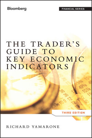 Trader's Guide to Key Economic Indicators -  Richard Yamarone