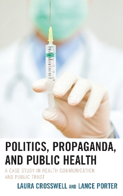 Politics, Propaganda, and Public Health - Laura Crosswell, Lance Porter