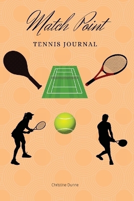 Match Point Tennis Journal - Christine Dunne