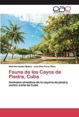 Fauna de los Cayos de Piedra, Cuba - Abel Hernández Muñoz, José Blas Pérez Silva