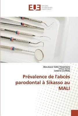 Prévalence de l'abcès parodontal à Sikasso au MALI - Aboubacar Sidiki Thissé Kane, Drissa Diarra, Lassana coulibaly