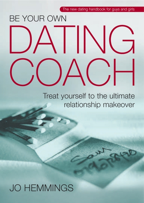 Be Your Own Dating Coach -  Jo Hemmings