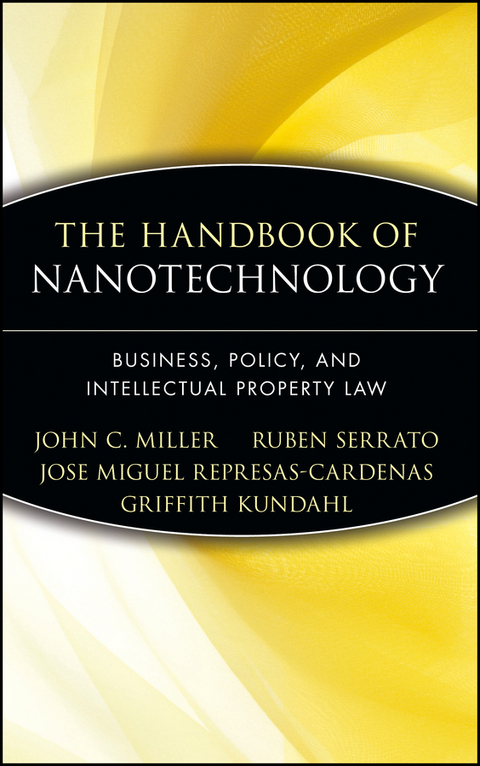 The Handbook of Nanotechnology - John C. Miller, Ruben Serrato, Jose Miguel Represas-Cardenas, Griffith Kundahl