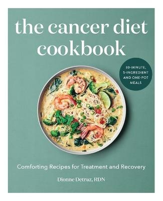 The Cancer Diet Cookbook - Dionne Detraz