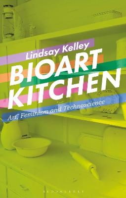 Bioart Kitchen - Lindsay Kelley