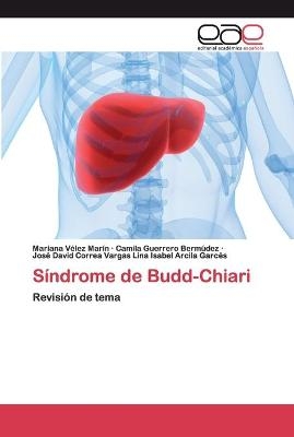Síndrome de Budd-Chiari - Mariana Vélez Marín, Camila Guerrero Bermúdez, José David Lina Isabel Arcila Garcés