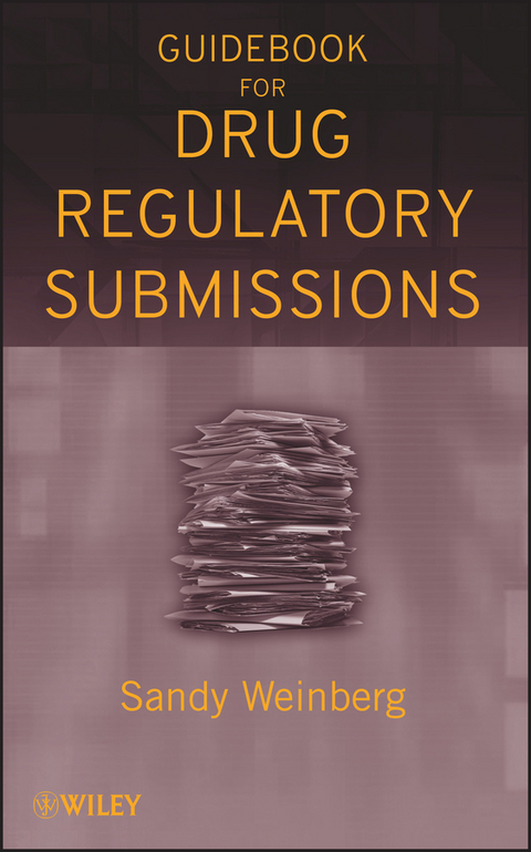 Guidebook for Drug Regulatory Submissions -  Sandy Weinberg