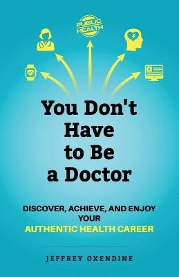 You Don't Have to Be a Doctor - Jeffrey Oxendine