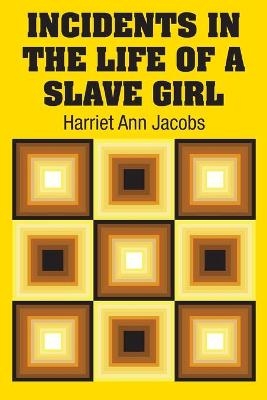 Incidents in the Life of a Slave Girl - Harriet Ann Jacobs
