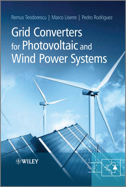 Grid Converters for Photovoltaic and Wind Power Systems -  Marco Liserre,  Pedro Rodriguez,  Remus Teodorescu