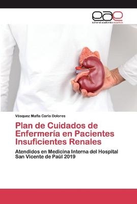 Plan de Cuidados de Enfermería en Pacientes Insuficientes Renales - Vásquez Mafla Carla Dolores