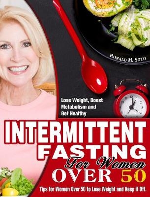 Intermittent Fasting for Women Over 50 - Ronald M Soto