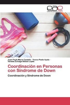 Coordinación en Personas con Síndrome de Down - Juan Paulo Marín Castaño, Yesica Paola Ayala, Vanesa Zuluaga Nelson Lopez