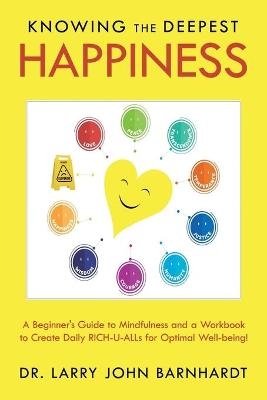 Knowing the Deepest Happiness - Dr Larry John Barnhardt