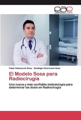 El Modelo Sosa para Radiocirugía - Fabio Valenzuela Sosa, Santiago Valenzuela Sosa