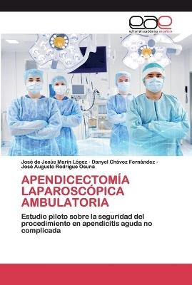 Apendicectomía Laparoscópica Ambulatoria - José de Jesús Marín López, Danyel Chávez Fernández, José Augusto Rodrigue Osuna