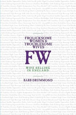 Frolicksome Women & Troublesome Wives - Barb Drummond