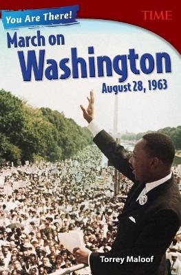 You Are There! March on Washington, August 28, 1963 - Torrey Maloof