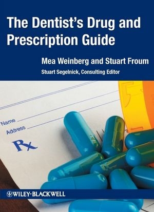 Dentist's Drug and Prescription Guide -  Stuart J. Froum,  Mea A. Weinberg