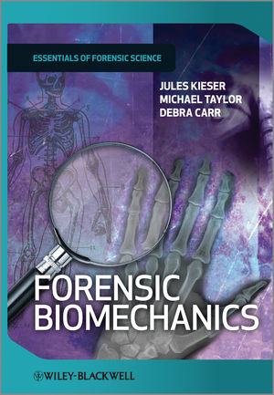 Forensic Biomechanics -  Debra Carr,  Jules Kieser,  Michael Taylor