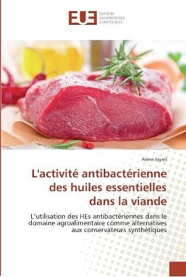 L'activité antibactérienne des huiles essentielles dans la viande - Asma Jayari