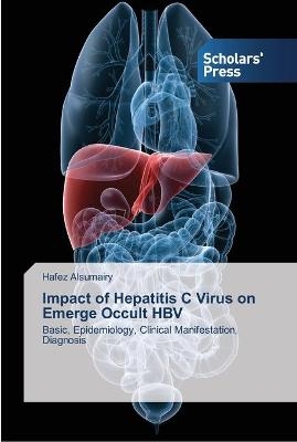 Impact of Hepatitis C Virus on Emerge Occult HBV - Hafez Alsumairy