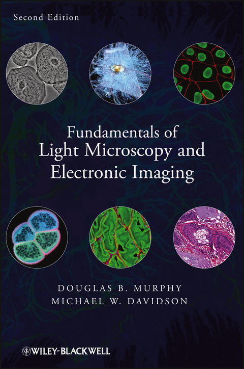 Fundamentals of Light Microscopy and Electronic Imaging -  Michael W. Davidson,  Douglas B. Murphy