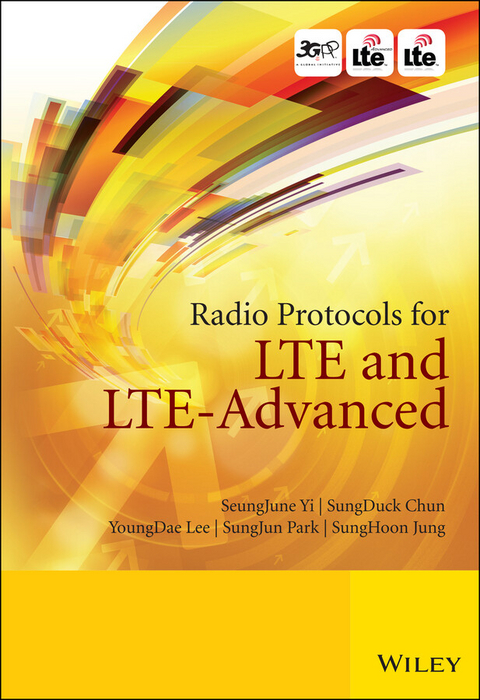 Radio Protocols for LTE and LTE-Advanced -  SungDuck Chun,  SungHoon Jung,  YoungDae Lee,  SungJun Park,  SeungJune Yi