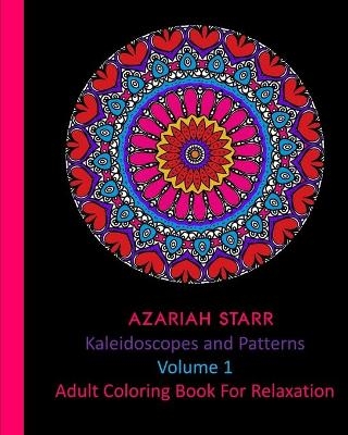 Kaleidoscopes and Patterns Volume 1 - Azariah Starr