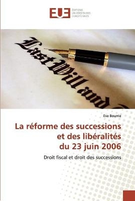 La réforme des successions et des libéralités du 23 juin 2006 - Eve Bourrie