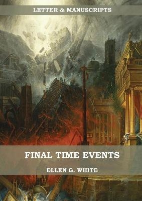 Final Time Events - Ellen G White