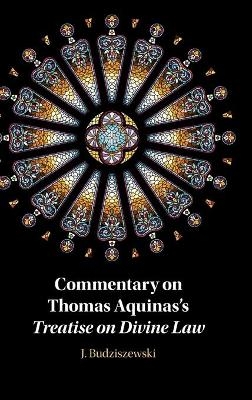 Commentary on Thomas Aquinas's Treatise on Divine Law - J. Budziszewski