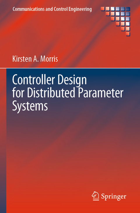 Controller Design for Distributed Parameter Systems - Kirsten A. Morris