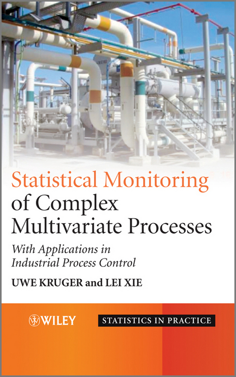 Statistical Monitoring of Complex Multivatiate Processes - Uwe Kruger, Lei Xie