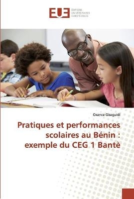 Pratiques et performances scolaires au Bénin - Oxance Gbaguidi