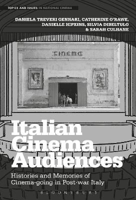 Italian Cinema Audiences - Daniela Treveri Gennari, Dr. Catherine O'Rawe, Danielle Hipkins, Silvia Dibeltulo, Sarah Culhane