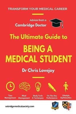 The Ultimate Guide to Being a Medical Student - Chris Lovejoy