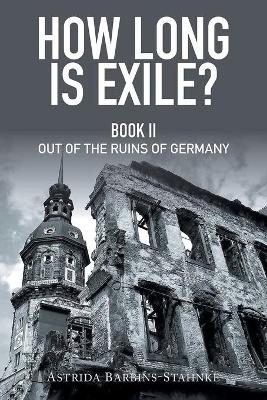 How Long Is Exile? - Astrida Barbins-Stahnke