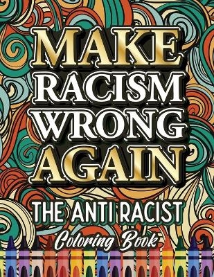 Make Racism Wrong Again - Ariadna Crown